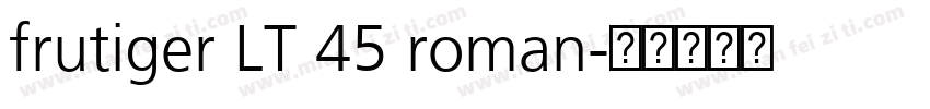 frutiger LT 45 roman字体转换